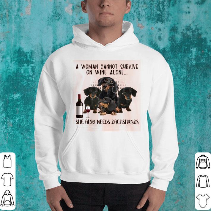 A Woman Cannot Survive On Wine Alone She Also Needs Dachshunds Shirt 10 A Woman Cannot Survive On Wine Alone She Also Needs Dachshunds Shirt