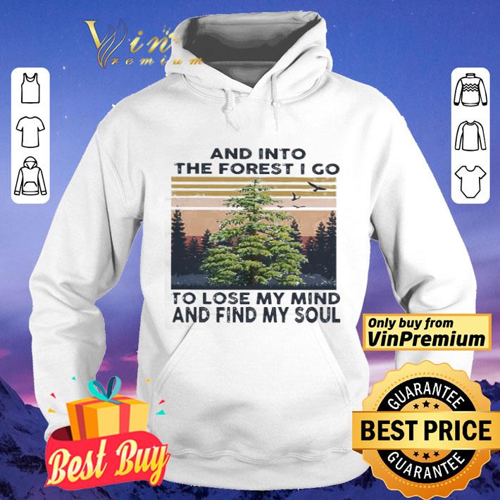 And into the forest i go to lose my mind and find my soul vintage shirt 4 - And into the forest i go to lose my mind and find my soul vintage shirt