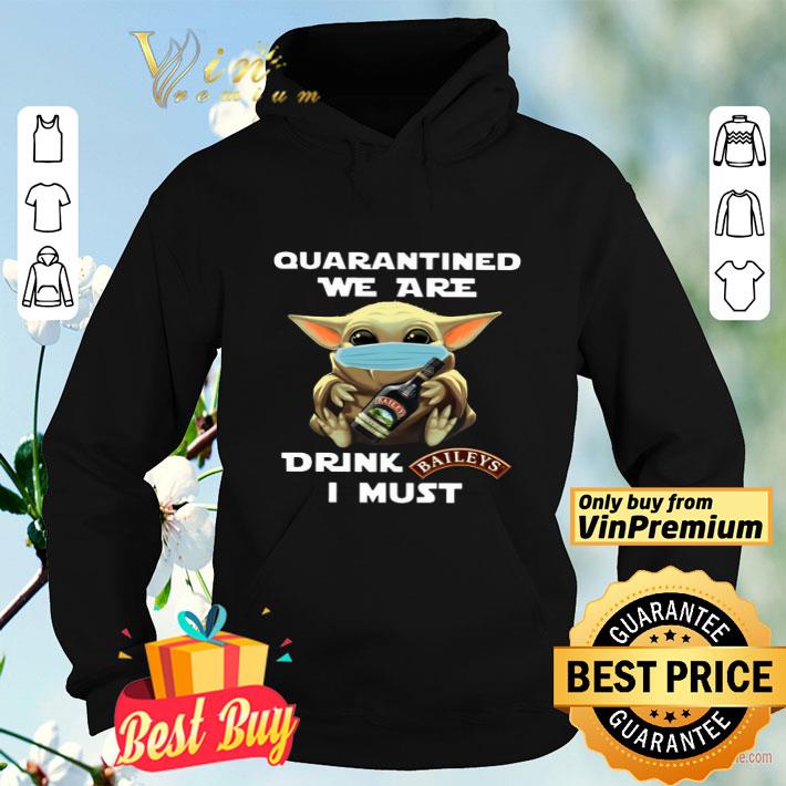 Baby Yoda Quarantined We Are Drink Baileys I Must shirt Baby Yoda Quarantined We Are Drink Baileys I Must shirt 4 - Baby Yoda Quarantined We Are Drink Baileys I Must shirt