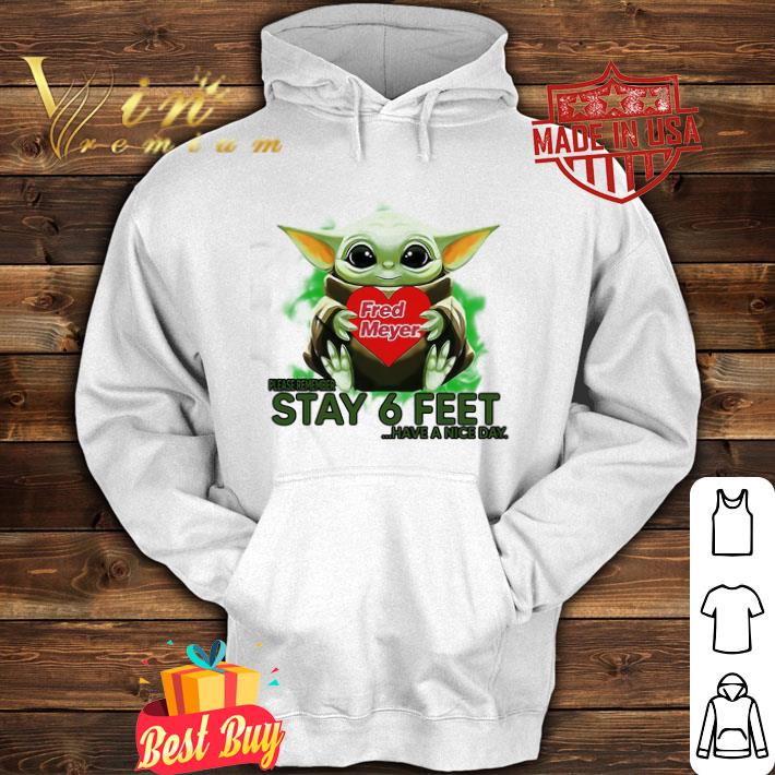 Baby Yoda hug Fred Meyer please stay 6 feet Have a nice day Coronavirus shirt Baby Yoda hug Fred Meyer please stay 6 feet Have a nice day Coronavirus shirt 4 - Baby Yoda hug Fred Meyer please stay 6 feet Have a nice day Coronavirus shirt