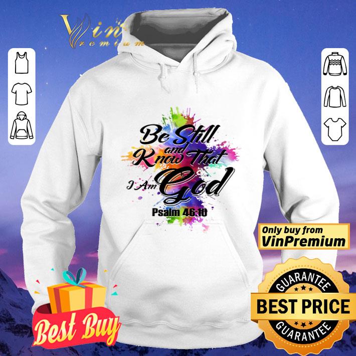 Be Still And Know That I Am God Psalm 46 10 Cross Watercolor shirt