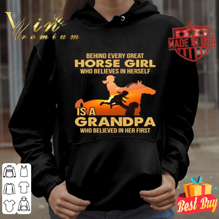 Behind every great horse girl who believes in herself is grandpa shirt