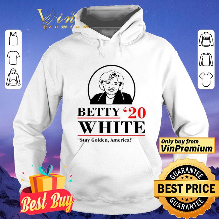 Betty White Stay Golden America shirt