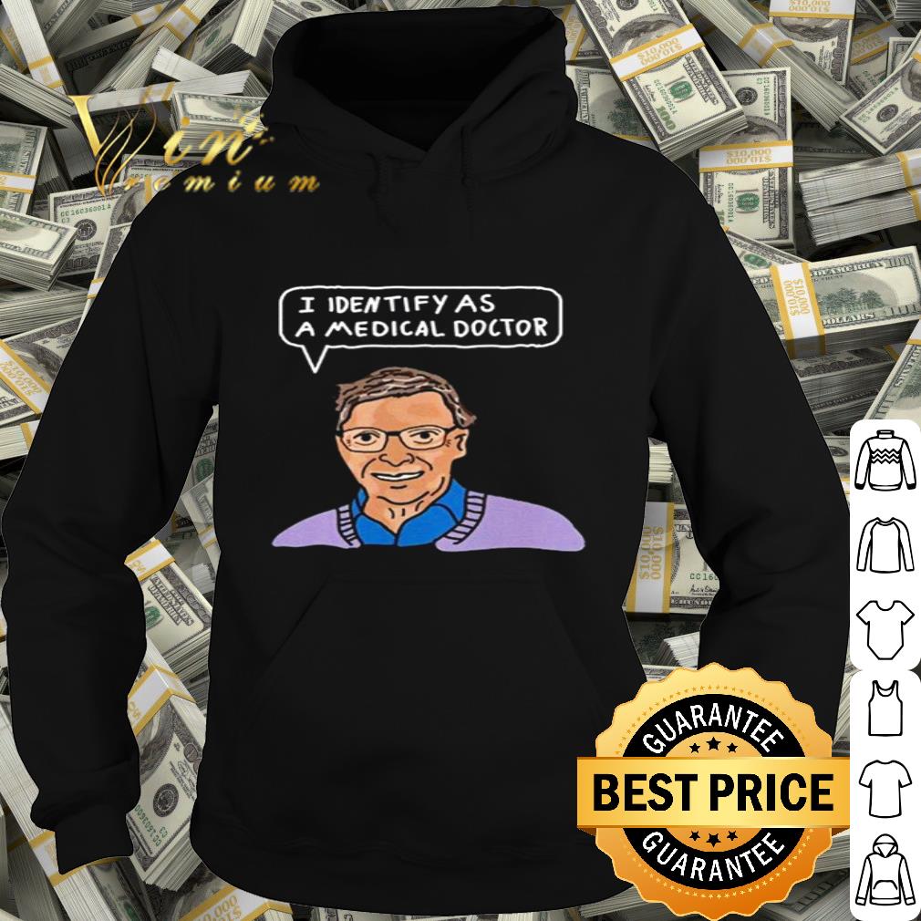 Bill Gates I identify as a medical doctor shirt