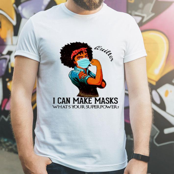 Black Girl Quilter I Can Make Masks What’s Your Superpower Covid-19 shirt