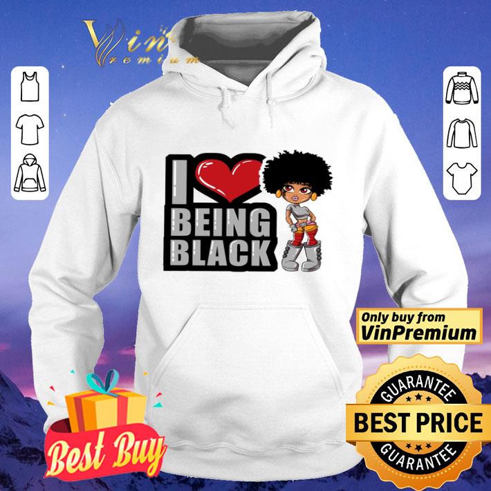 Black Woman I Love Being Black shirt