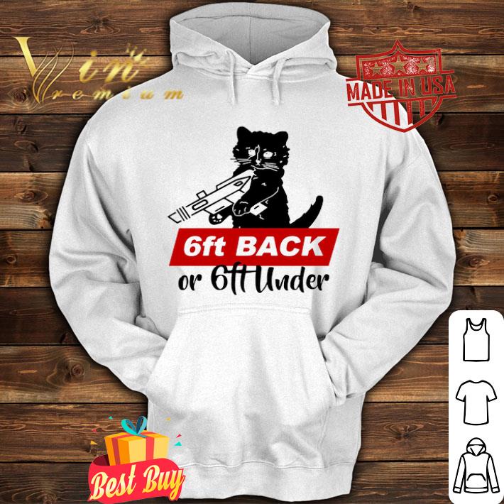 Black cat 6ft back or 6ft under Coronavirus shirt 4 - Black cat 6ft back or 6ft under Coronavirus shirt