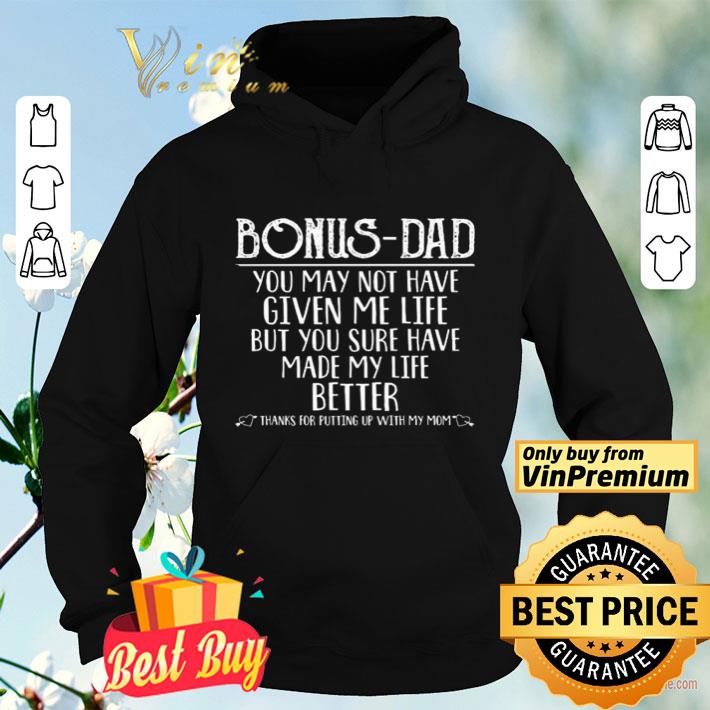 Bonus Dad you may not have given me life but you sure have made my life better shirt 4 - Bonus-Dad you may not have given me life but you sure have made my life better shirt