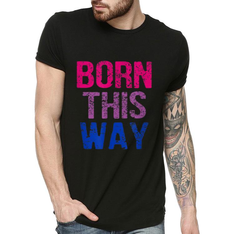 Born This Way Bisexual LGBT Shirt Born This Way Bisexual LGBT Shirt 4 - Born This Way Bisexual LGBT Shirt