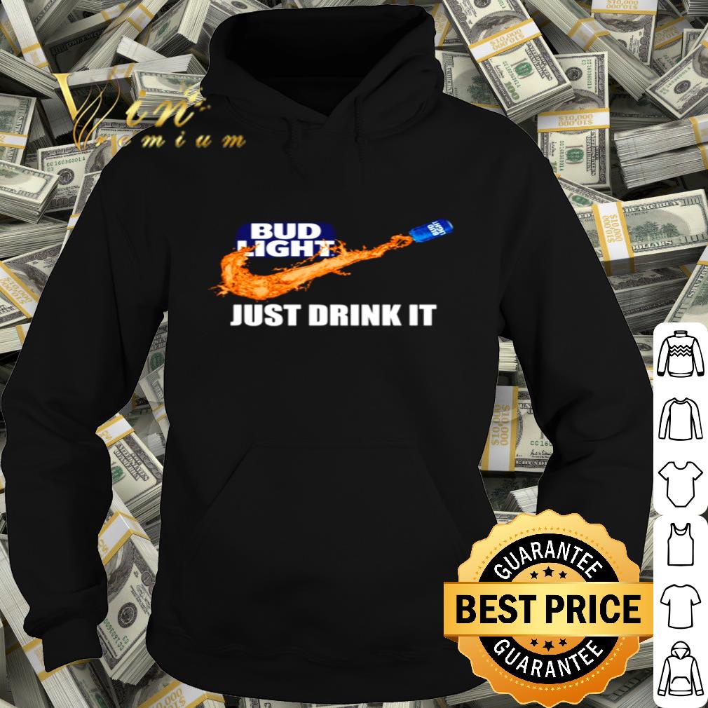 Bud Light just drink it Nike shirt
