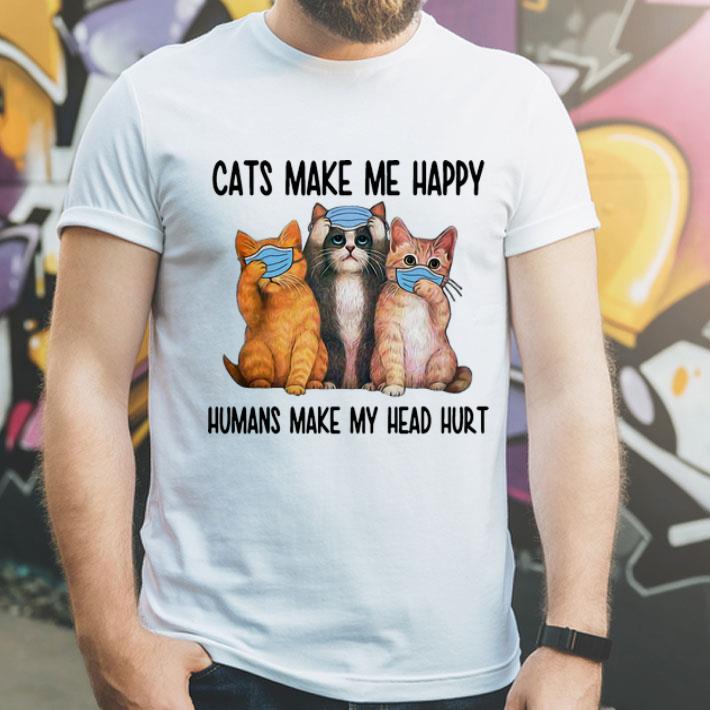Cats Face Mask Make Me Happy Humans Make My Head Hurt shirt