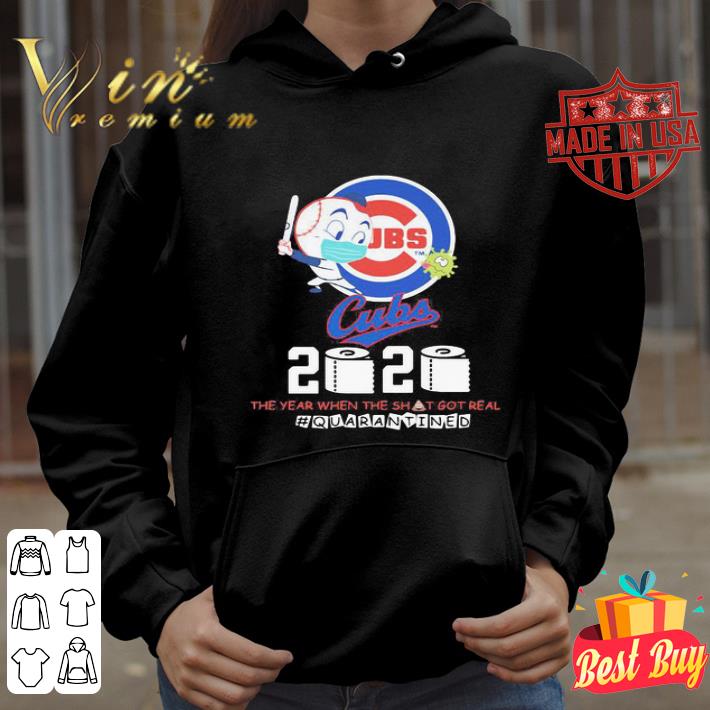 Chicago Cubs 2020 the year when the shit got real quarantined Covid-19 shirt