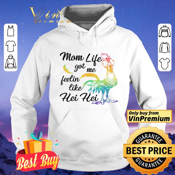 Chicken Mom Life Got Me Feelin Like Hei Hei shirt