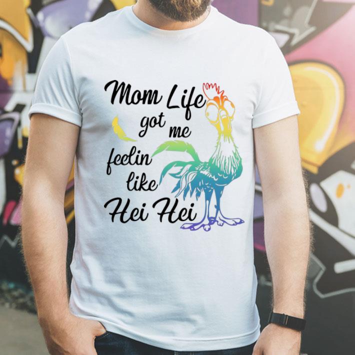 Chicken Mom Life Got Me Feelin Like Hei Hei shirt