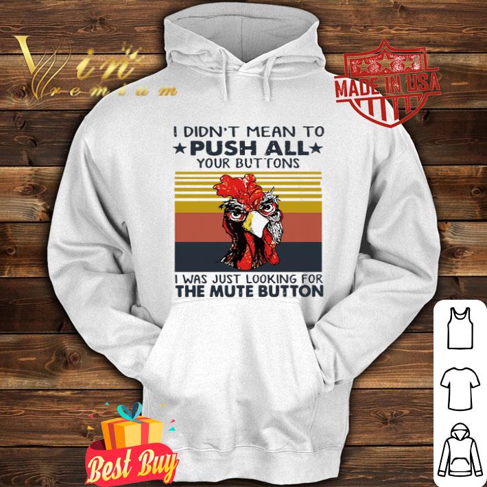 Chicken i didn t mean to push all your buttons vintage shirt 4 - Chicken i didn’t mean to push all your buttons vintage shirt