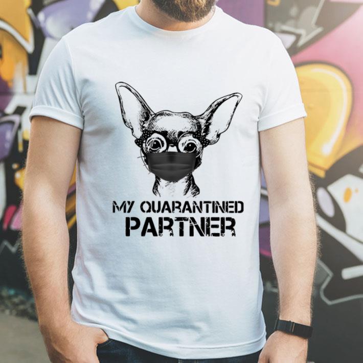 Chihuahua Face Mask My Quarantined Partner Dog Lovers shirt 1 Chihuahua Face Mask My Quarantined Partner Dog Lovers shirt