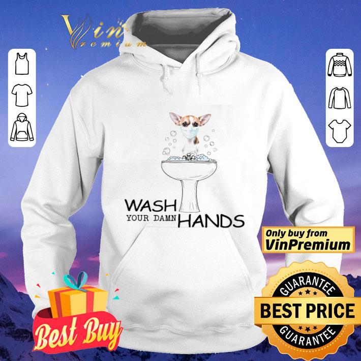 Chihuahua Mask Wash Your Damn Hands shirt