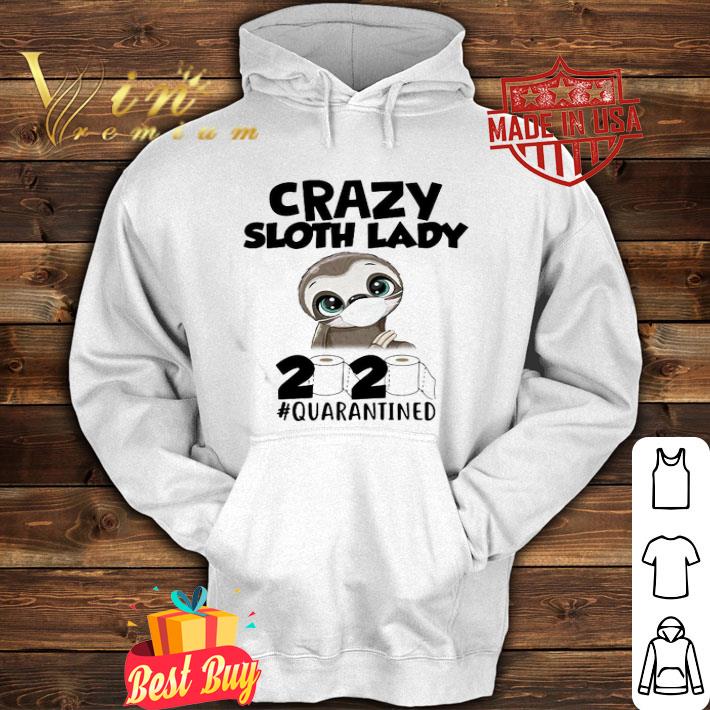 Crazy Sloth Lady 2020 Quarantined Coronavirus shirt 4 - Crazy Sloth Lady 2020 Quarantined Coronavirus shirt