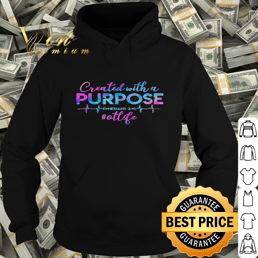 Created with a purpose ephesians 210 #otlife shirt