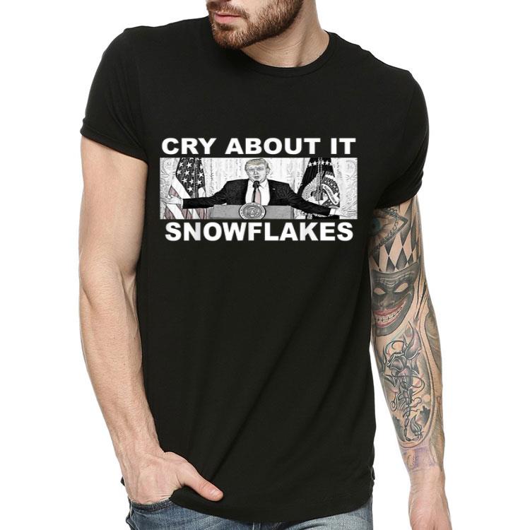 Cry About It Snowflakes Donald Trump Shirt 4 - Cry About It Snowflakes Donald Trump Shirt