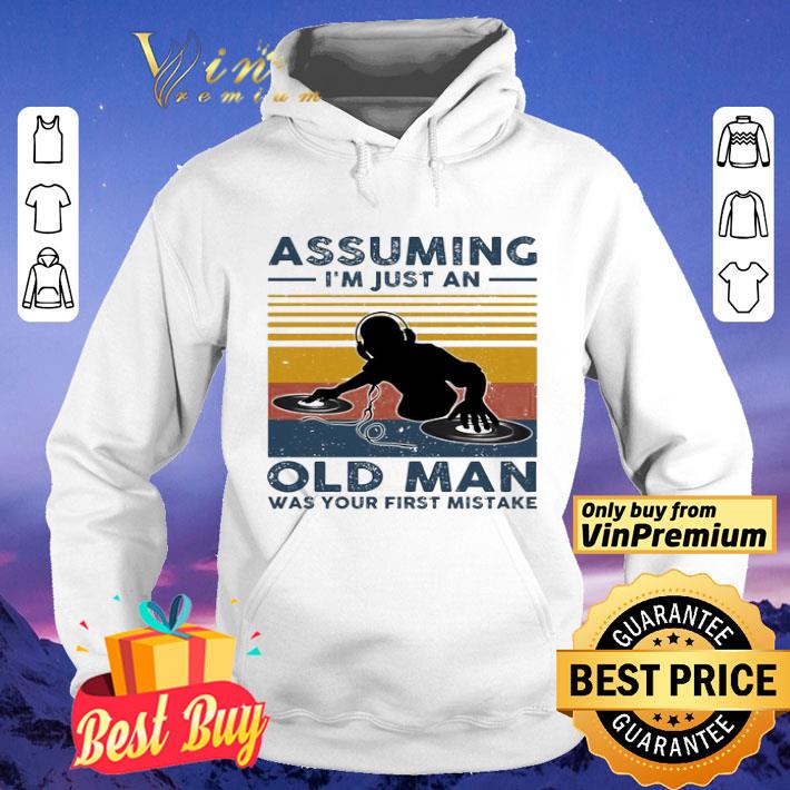 DJ Assuming i m just an old man was your first mistake vintage shirt 4 - DJ Assuming i’m just an old man was your first mistake vintage shirt