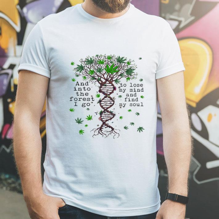 DNA Cannabis And Into The Forest I Go To Lose My Mind shirt
