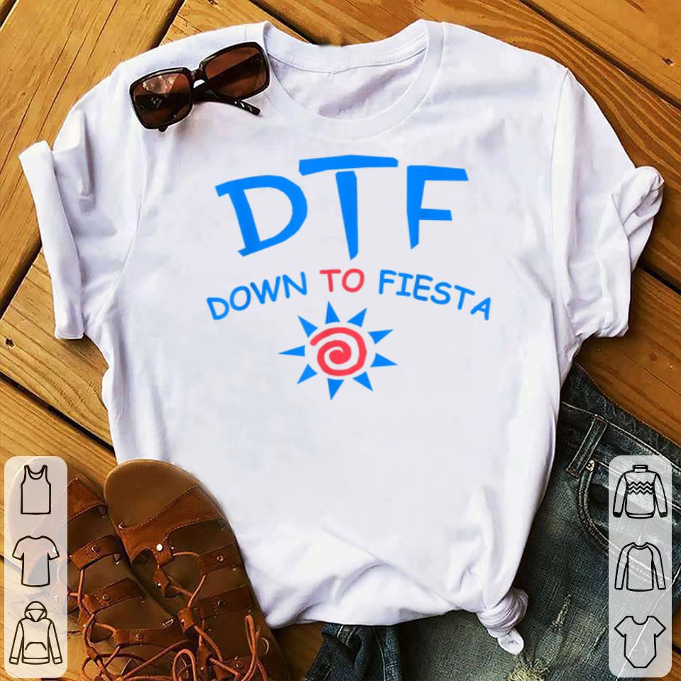 DTF Down To Fiesta Father's Day Shirt DTF Down To Fiesta Father s Day Shirt 4 - DTF Down To Fiesta Father's Day Shirt