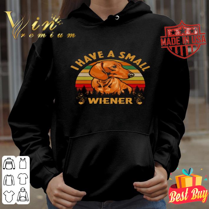 Dachshund I have a small wiener vintage shirt