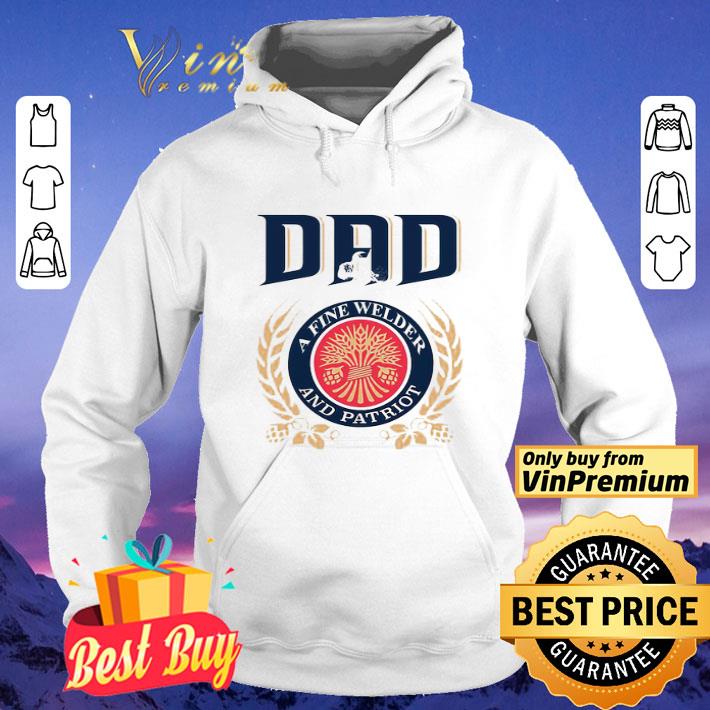 Dad A fine Welder and patriot Father’s Day shirt