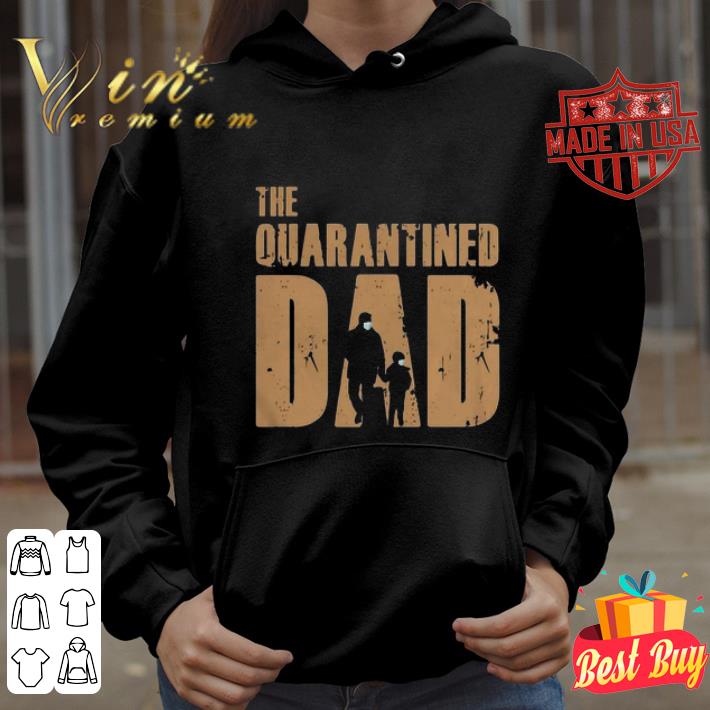 Dad And Son The Quarantined Dad Coronavirus shirt 4 - Dad And Son The Quarantined Dad Coronavirus shirt