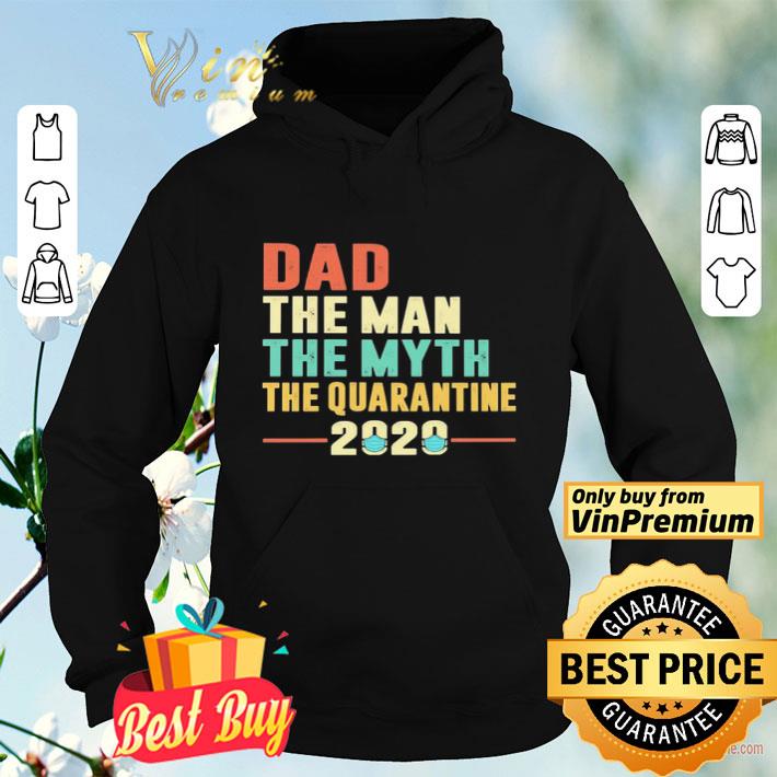 Dad the man the myth the quarantine 2020 shirt 4 - Dad the man the myth the quarantine 2020 shirt