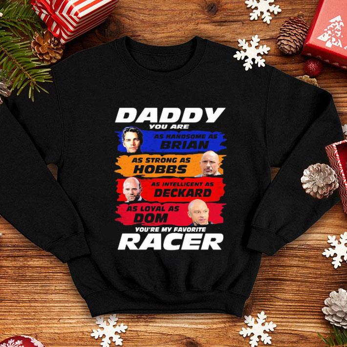 Daddy You Are As Handsome As Brian You’re My Favorite Racer F9 Father's Day shirt