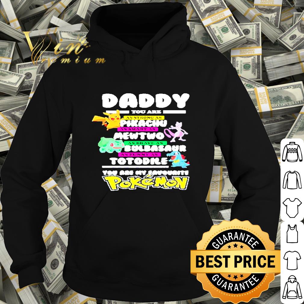 Daddy you are as strong as Pikachu Mewtwo bulbasaur Totodile Pokemon shirt