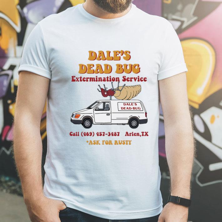 Dale’s Dead Bug Extermination Service Ask For Rusty shirt