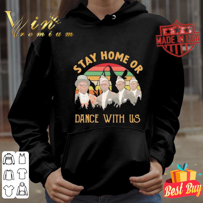 Dancing Pallbearers stay home or dance with us sunset shirt