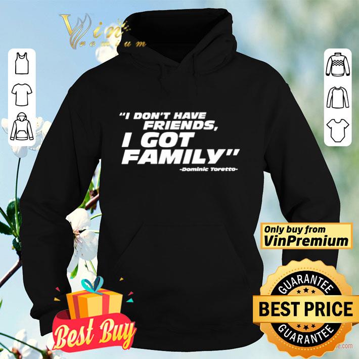 Dominic Toretto don t have friends i got family shirt 4 - Dominic Toretto don’t have friends i got family shirt