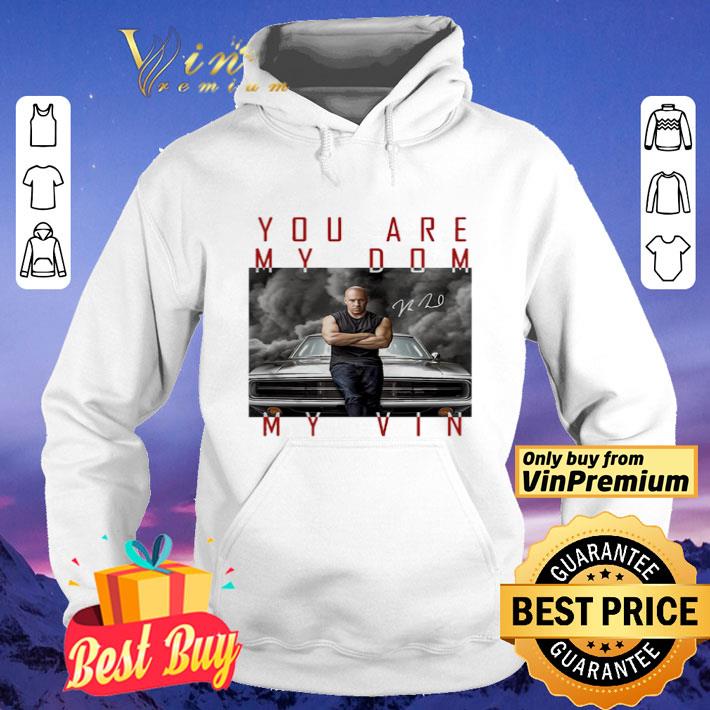Dominic Toretto you are my Dom my VIn signature shirt