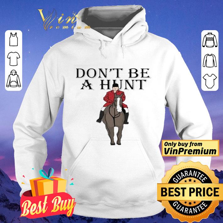 Don’t be a Hunt shirt