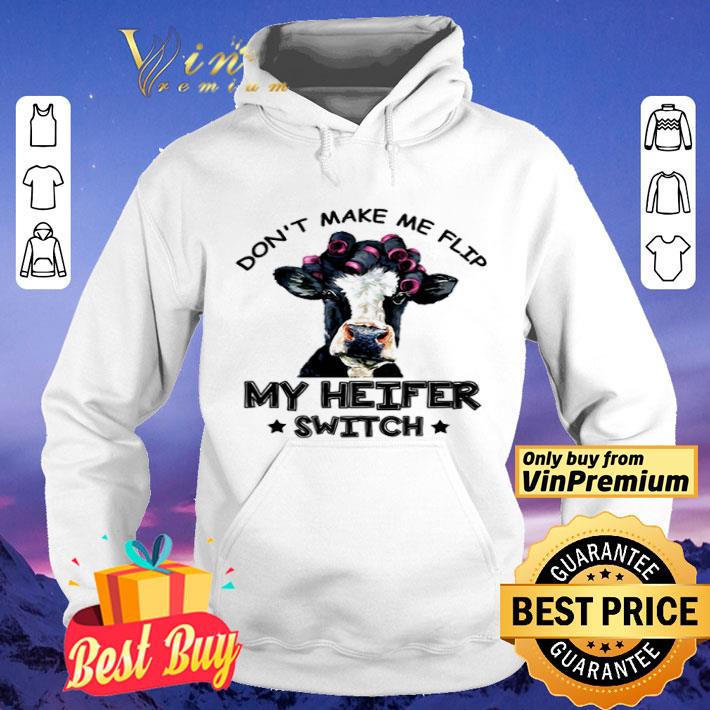 Don’t make me flip my heifer switch shirt