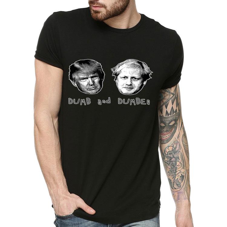 Donald Trump Boris Johnson DUMB AND DUMBER Shirt Donald Trump Boris Johnson DUMB AND DUMBER Shirt 4 - Donald Trump Boris Johnson DUMB AND DUMBER Shirt