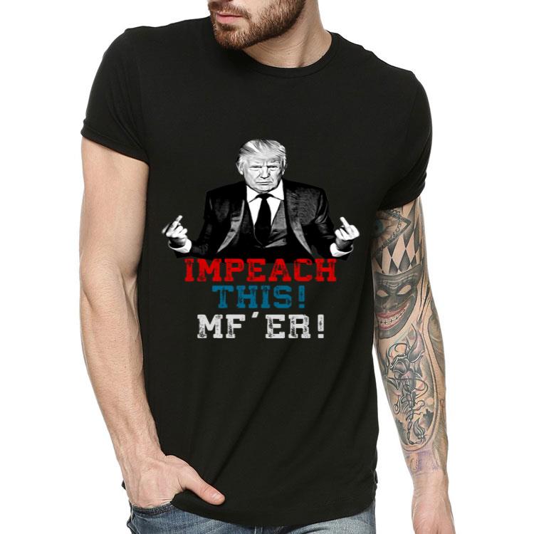 Donald Trump Impeach This Trump Giving The Finger Shirt 4 - Donald Trump Impeach This Trump Giving The Finger Shirt