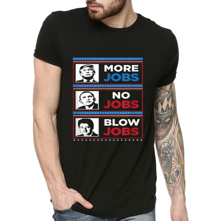 Donald Trump More Jobs Obama No Jobs And Bill Clinton Too Shirt Donald Trump More Jobs Obama No Jobs And Bill Clinton Too Shirt 4 - Donald Trump More Jobs Obama No Jobs And Bill Clinton Too Shirt