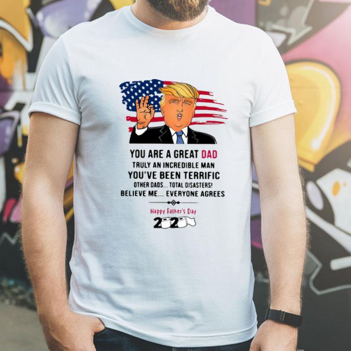 Donald Trump You Are A Great Dad Happy Father’s Day shirt