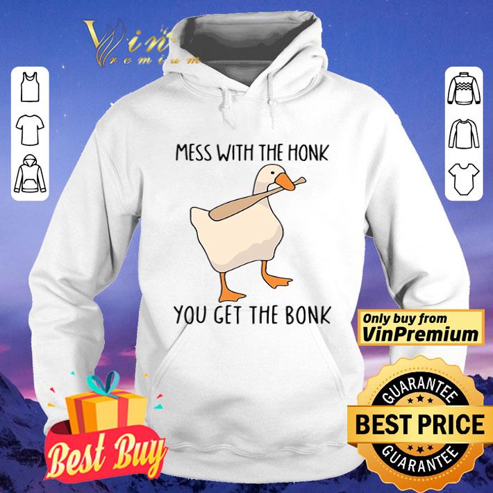 Duck mess with the honk you get the bonk shirt