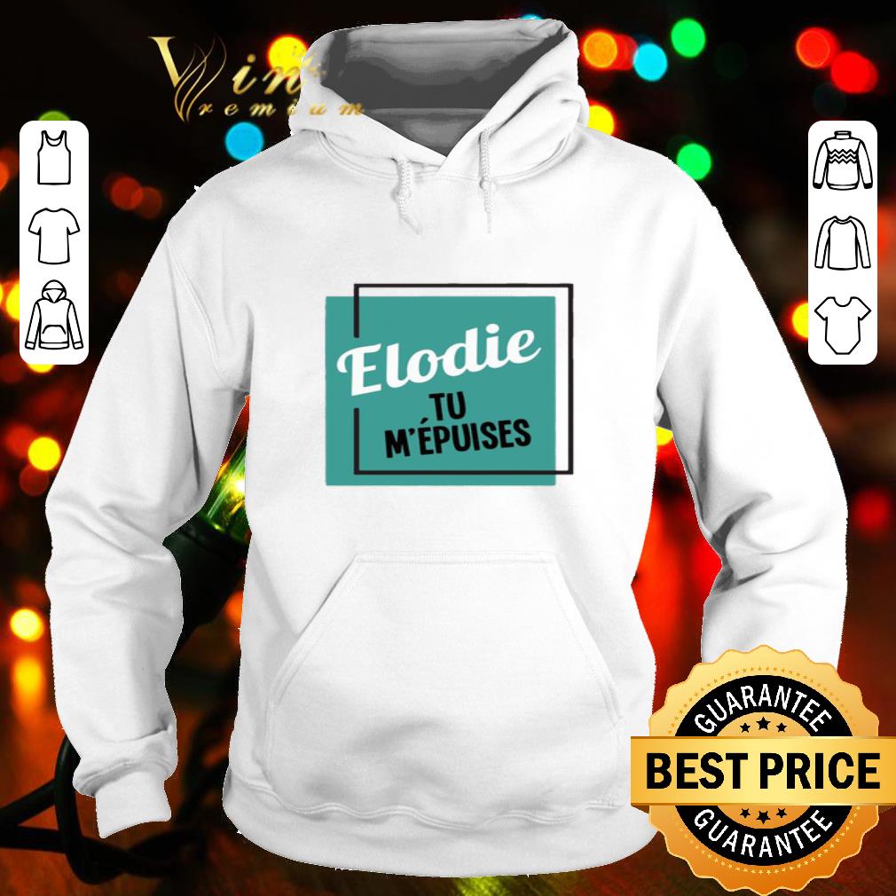 Elodie Tu M epuises shirt 4 - Elodie Tu M’epuises shirt