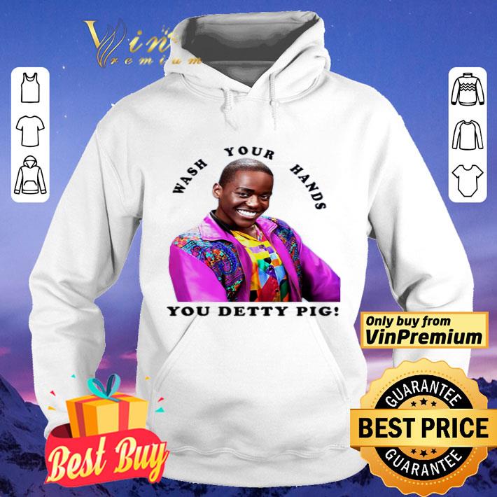 Eric Effiong Wash your hands you detty pig shirt