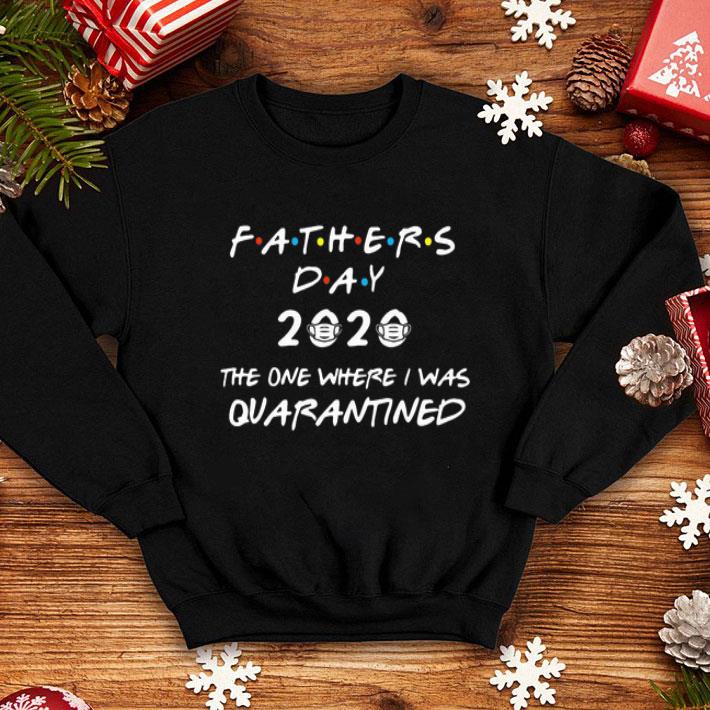 Father's Day 2020 The One Where I Was Quarantin shirt