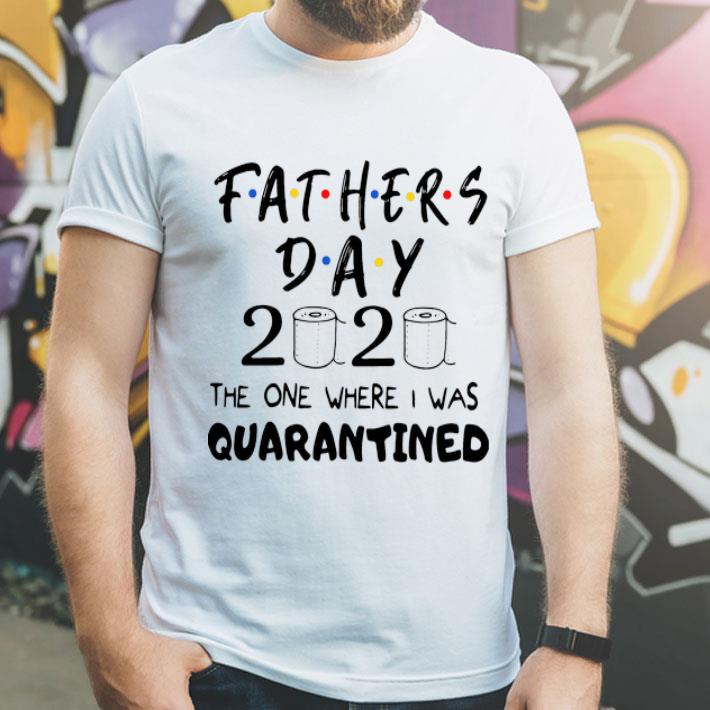 Father’s Day 2020 The One Where I Was Quarantine shirt 1 Father’s Day 2020 The One Where I Was Quarantine shirt