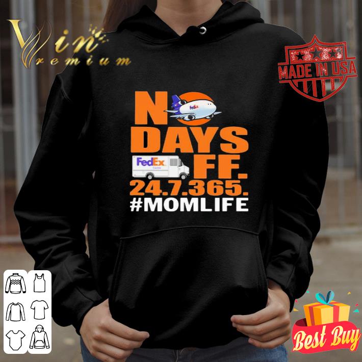 FedEx No days off 24.7.365. #mom life shirt