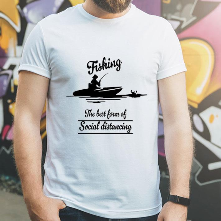 Fishing The Best Form Of Social Distancing Covid-19 shirt